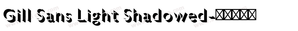 Gill Sans Light Shadowed字体转换